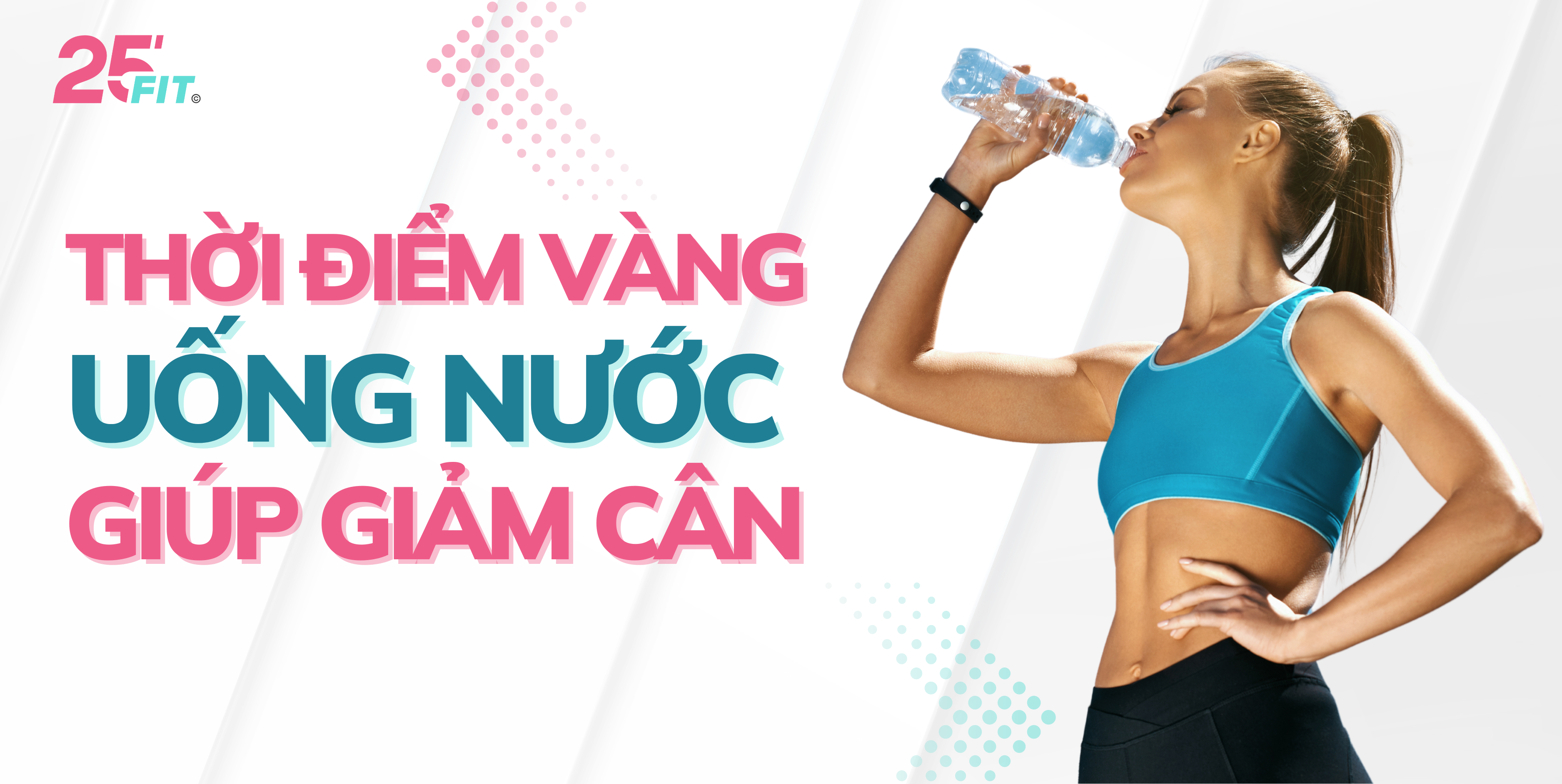 Thời điểm vàng uống nước giúp bạn giảm cân nhanh chóng