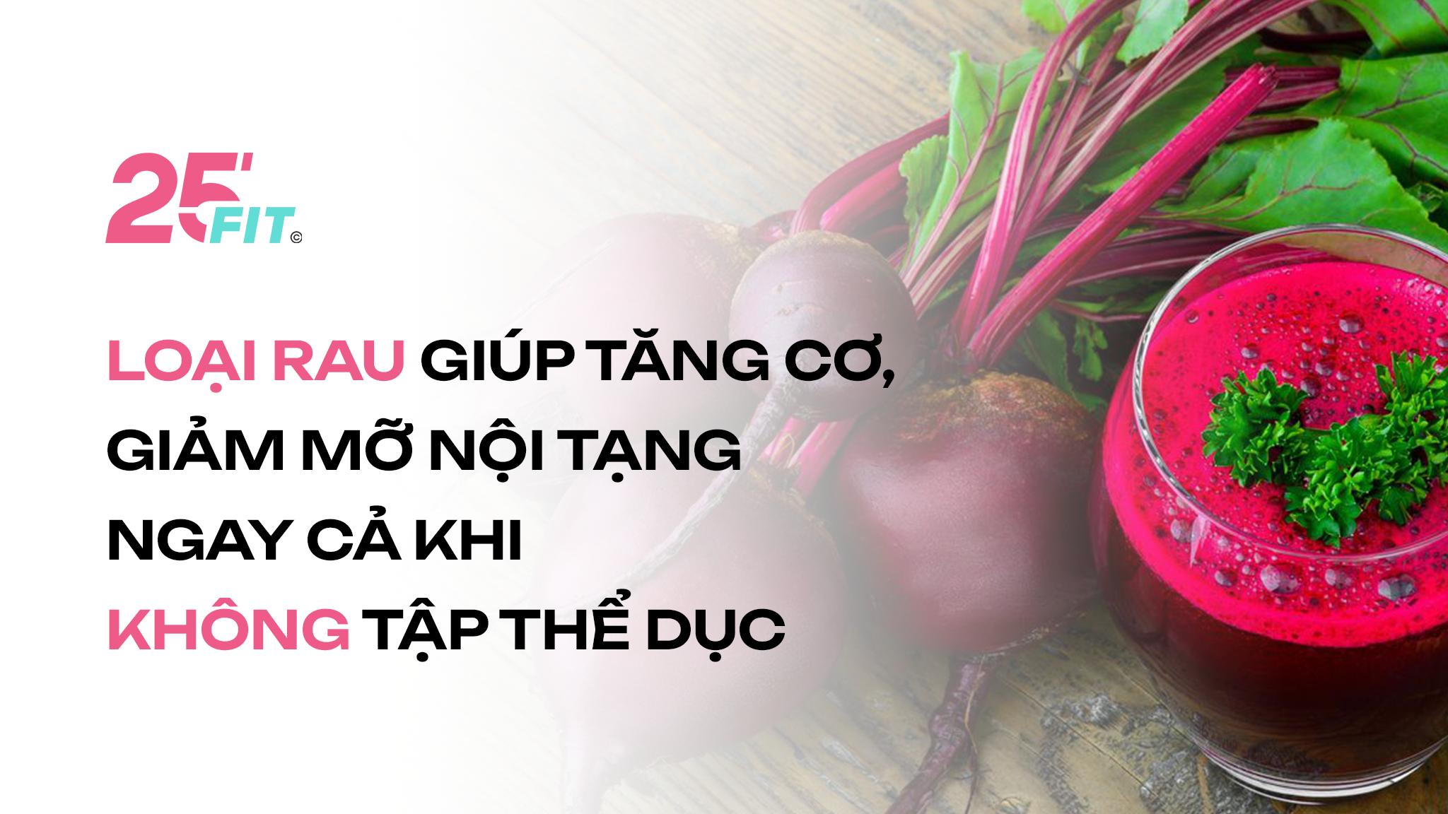 Loại rau giúp tăng cơ, giảm mỡ nội tạng ngay cả khi không tập thể dục