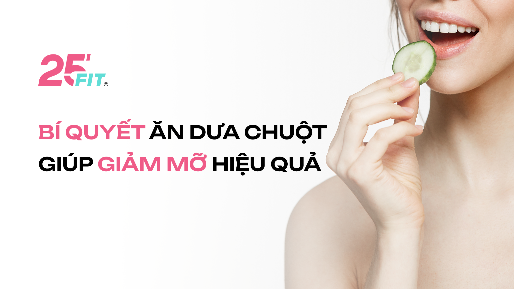 Bí quyết ăn dưa chuột giúp giảm mỡ hiệu quả