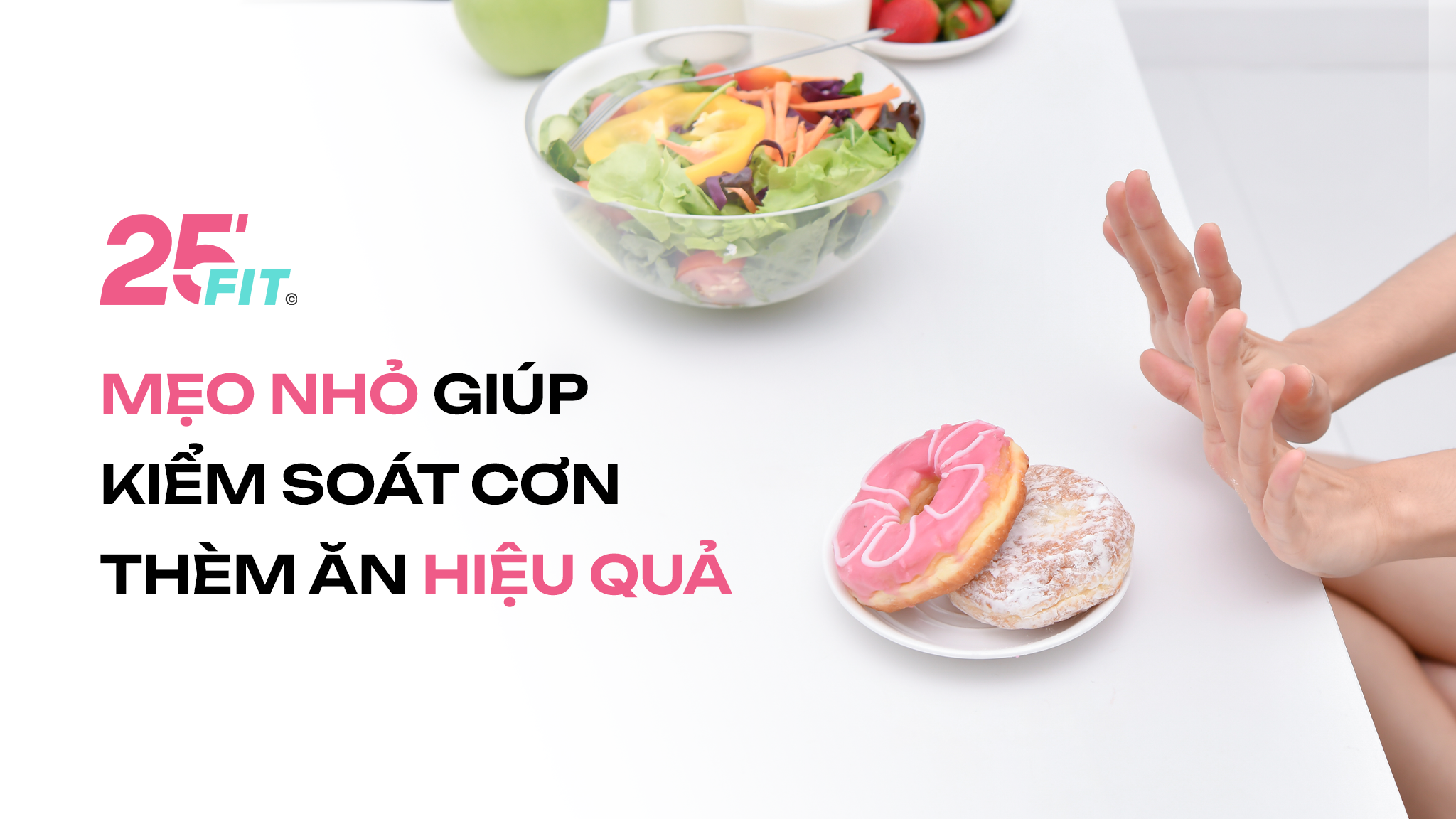 Mẹo nhỏ giúp kiểm soát cơn thèm ăn hiệu quả