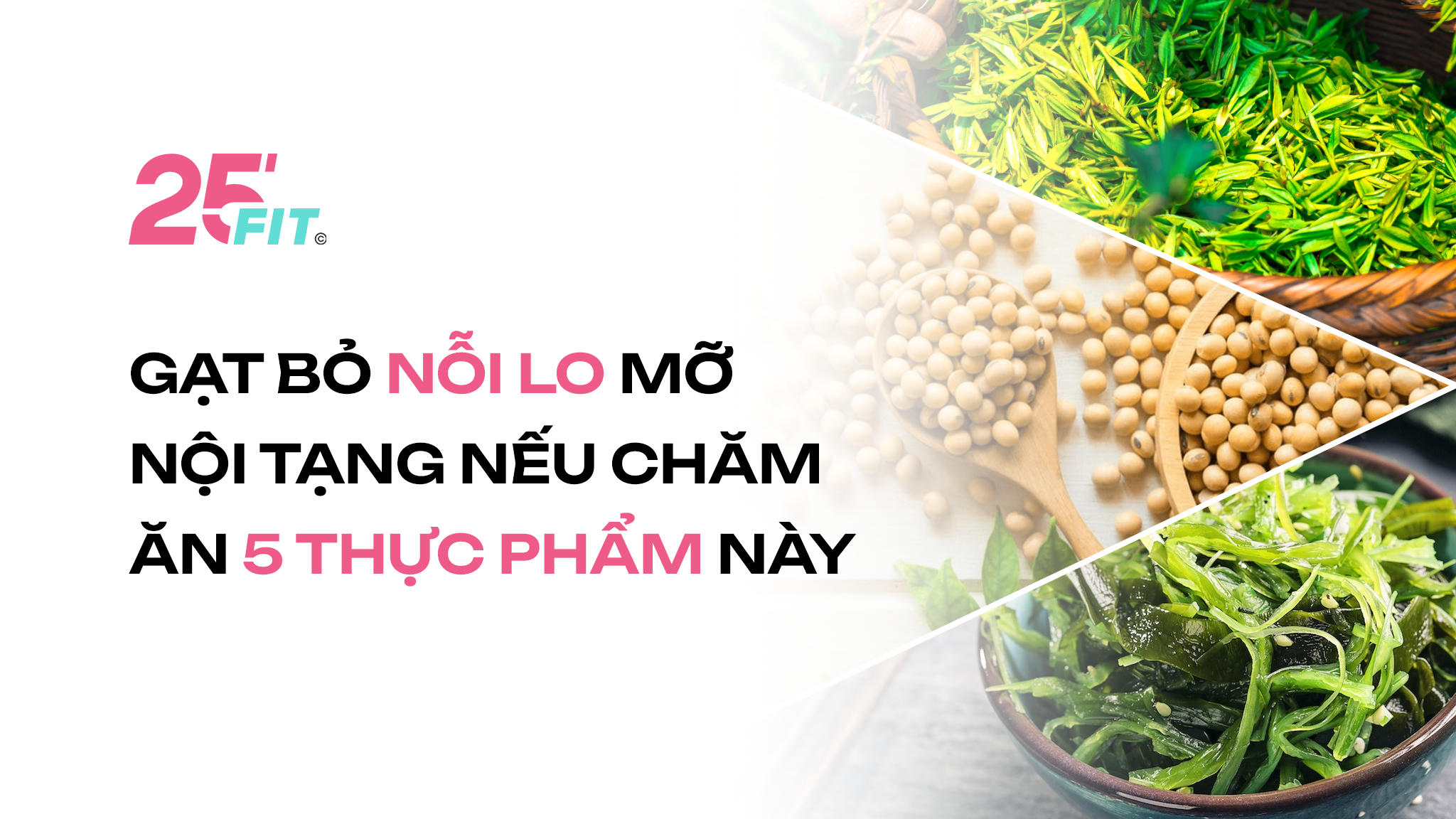 Gạt bỏ nỗi lo mỡ nội tạng nếu chăm ăn 5 thực phẩm này