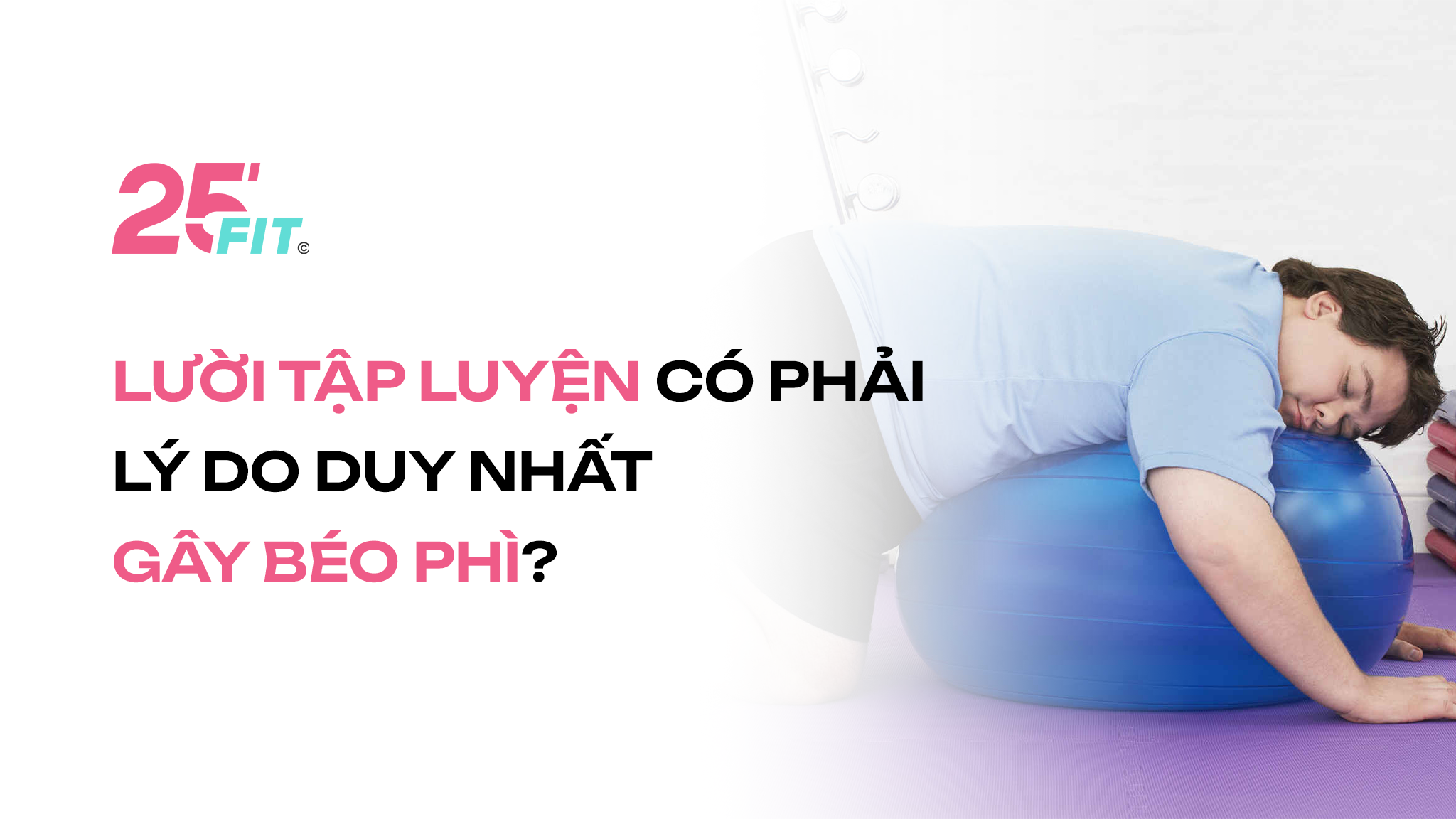 Lười tập luyện có phải lý do duy nhất gây béo phì?