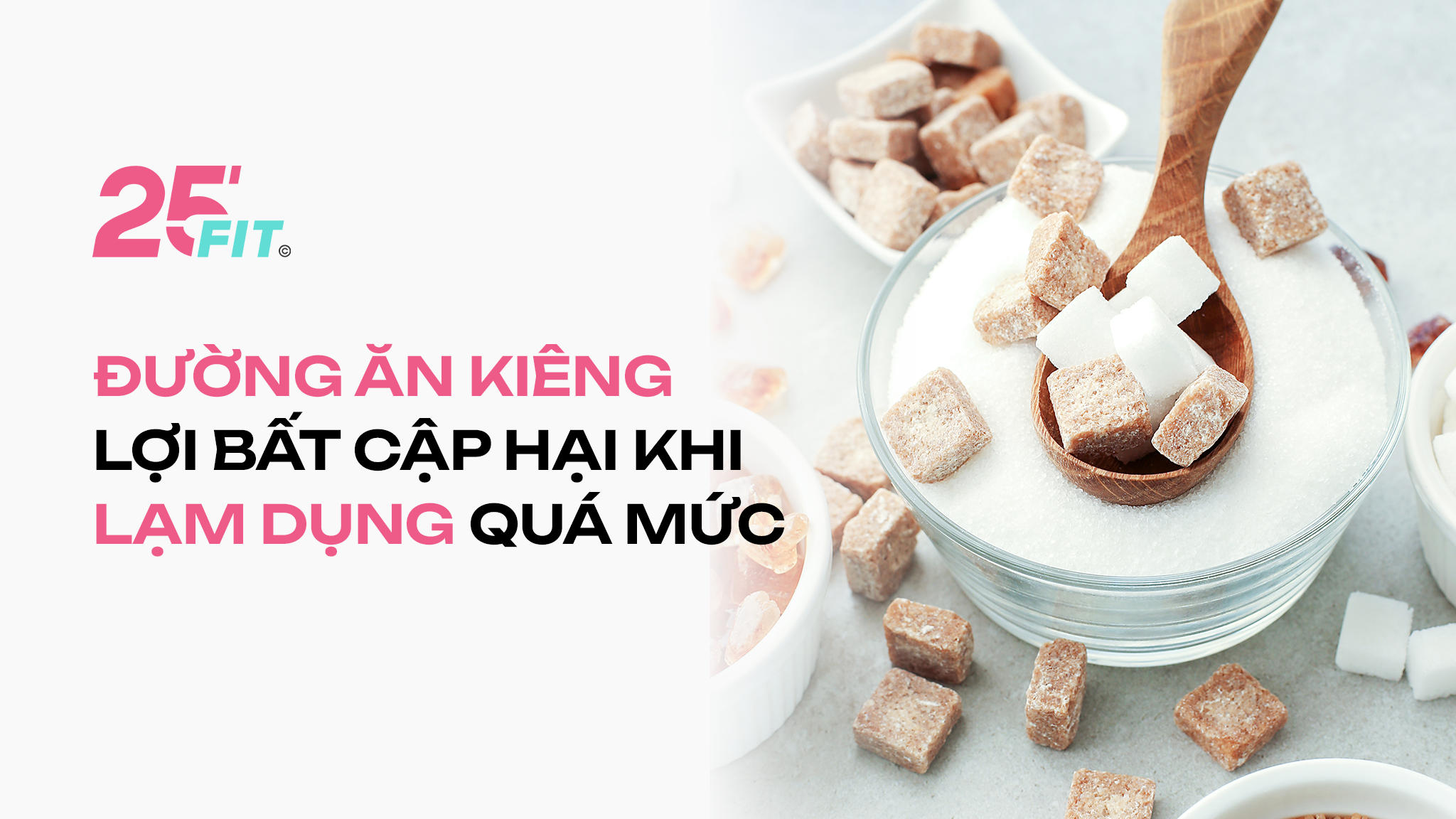 Đường ăn kiêng: Lợi bất cập hại khi lạm dụng quá mức