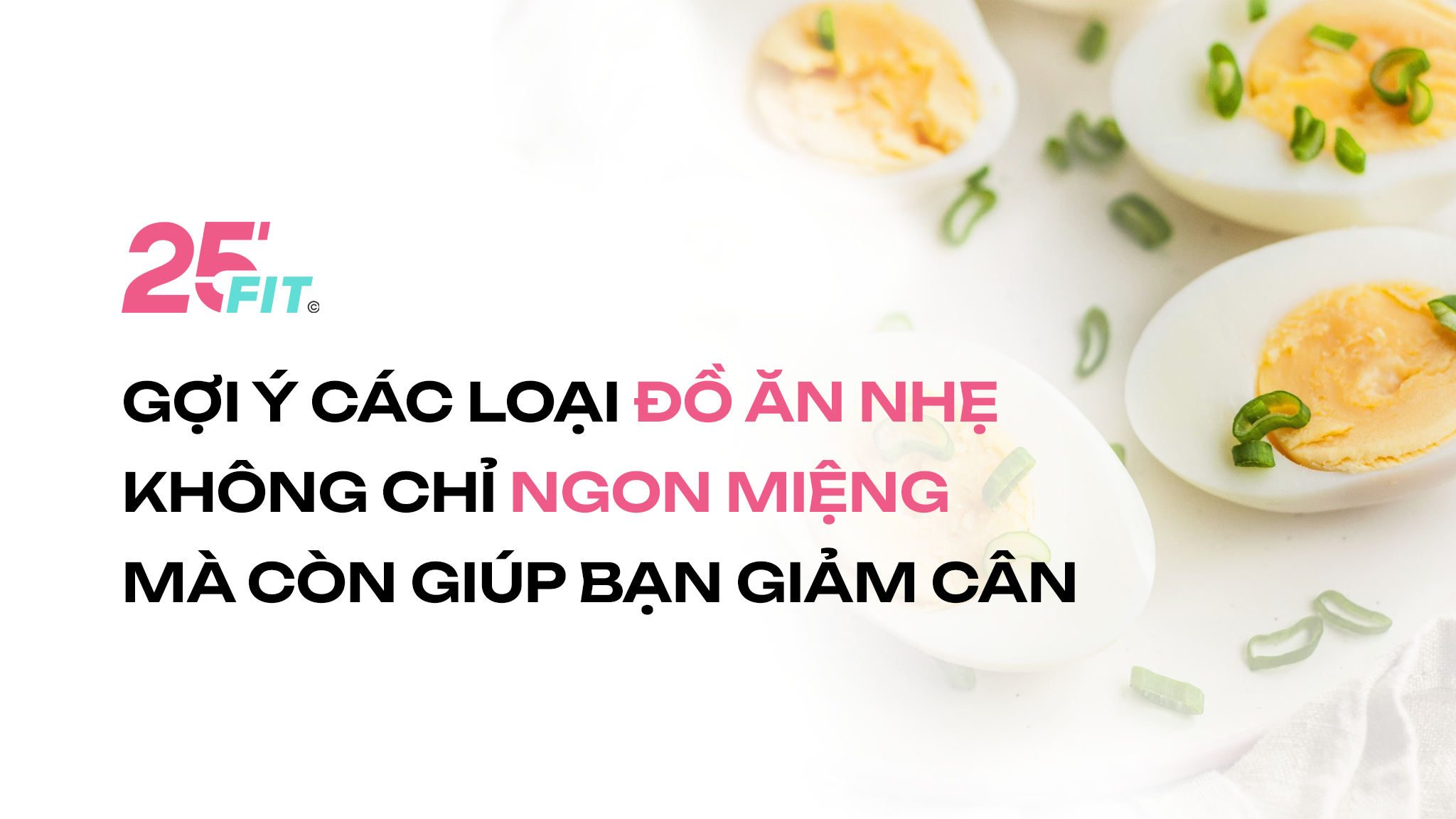 Gợi ý các loại đồ ăn nhẹ không chỉ ngon miệng mà còn giúp bạn giảm cân