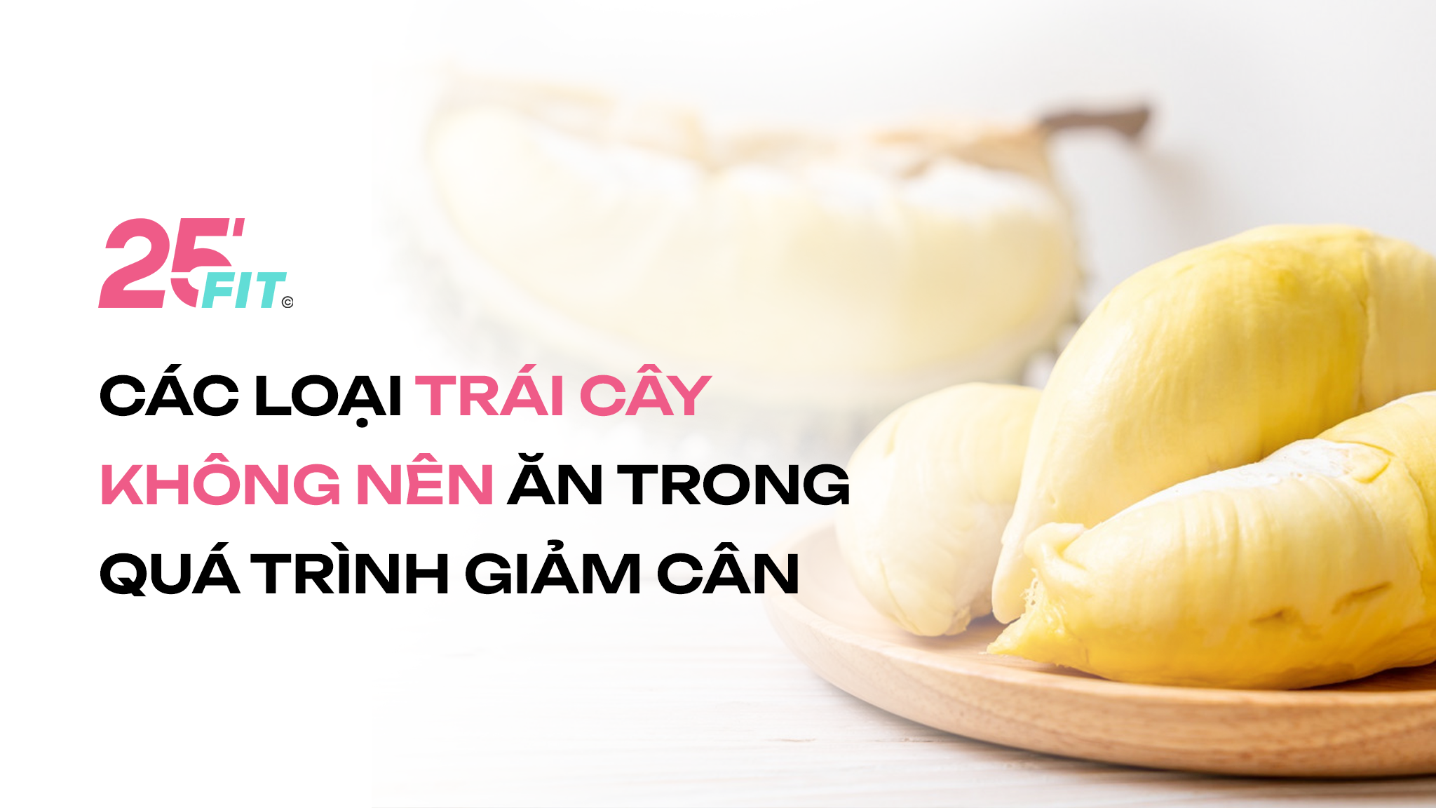 Các loại trái cây không nên ăn trong quá trình giảm cân