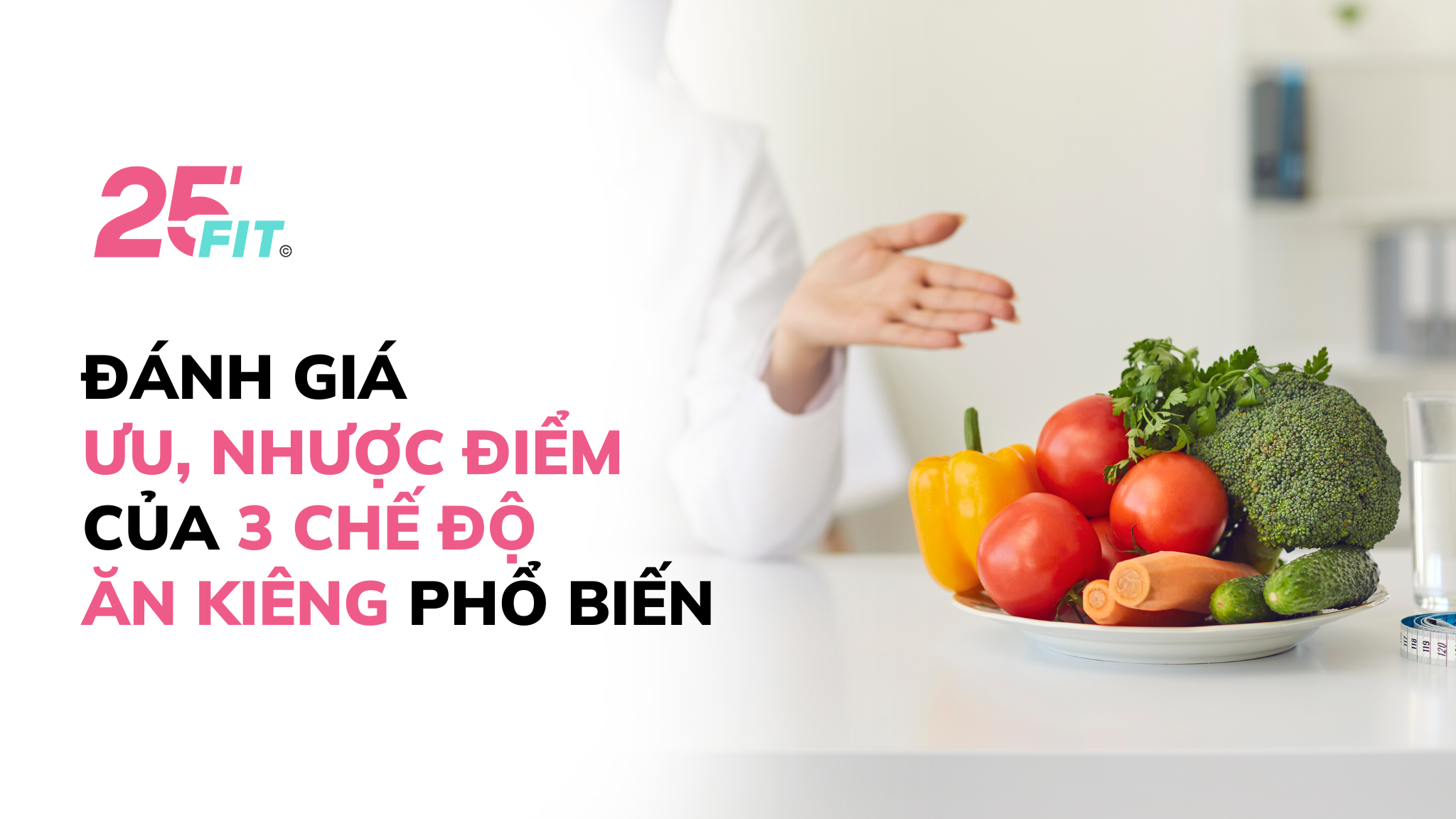 Đánh giá ưu, nhược điểm của 3 chế độ ăn kiêng phổ biến