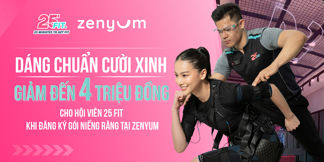 Đặc quyền cho hội viên 25 FIT - Ưu đãi đến 4 triệu từ Zenyum