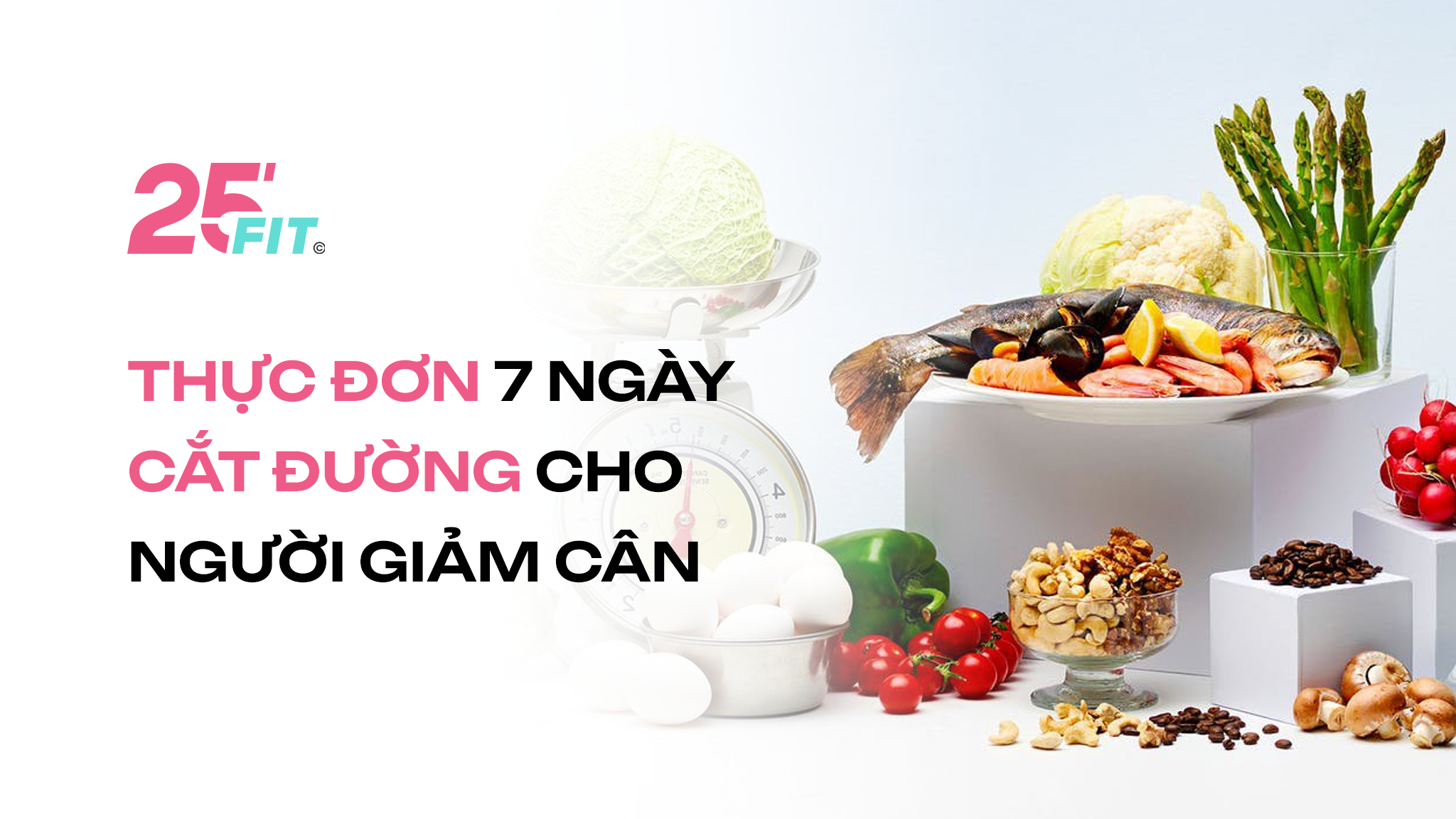 Thực đơn 7 ngày cắt đường cho người giảm cân