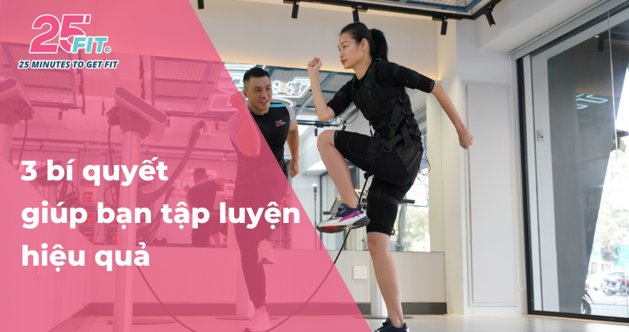 3 bí quyết bạn nên “bỏ túi” để có buổi tập hiệu quả