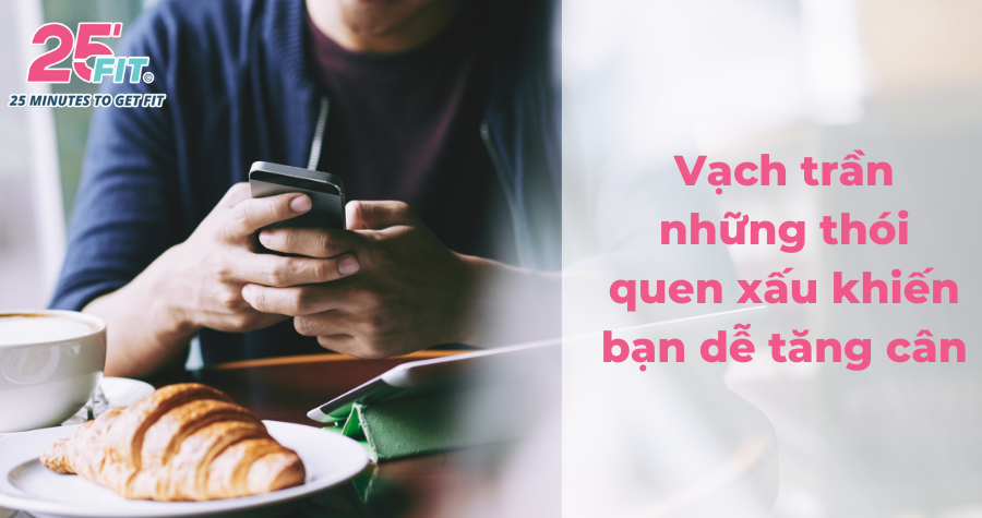 Những thói quen xấu vô tình khiến bạn không thể giảm cân