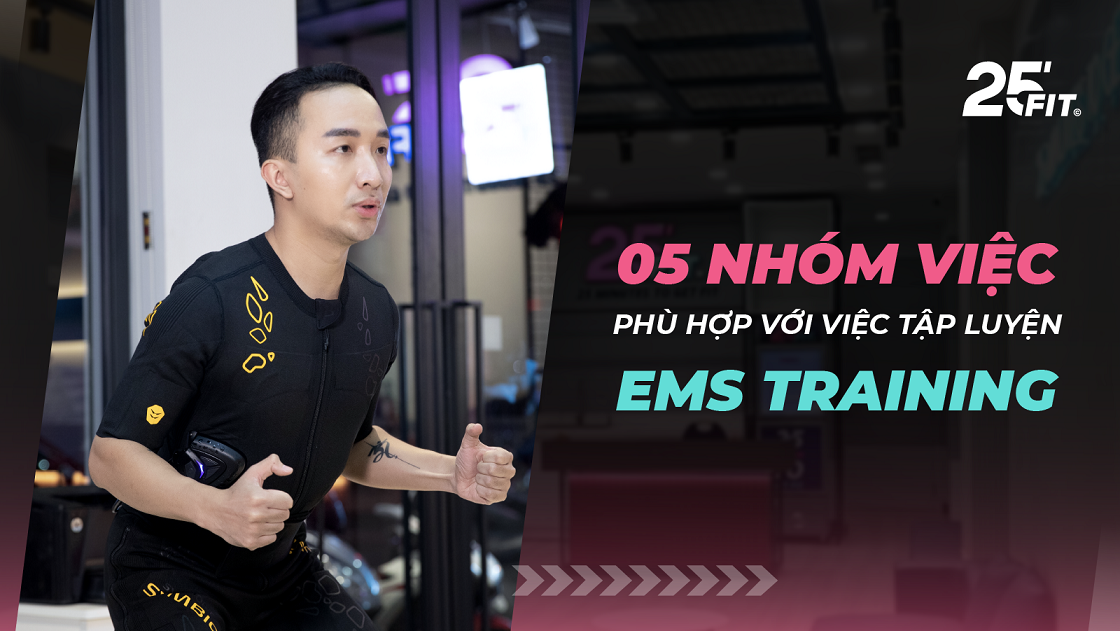 BẠN LÀ AI TRONG 05 NHÓM CÔNG VIỆC HƯỞNG LỢI KHI TẬP EMS TRAINING ?