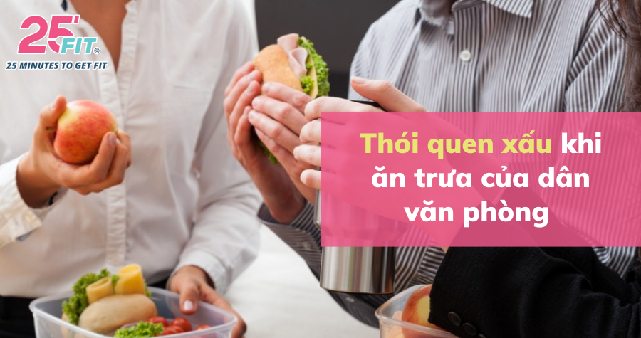 Sai lầm ăn trưa tại nơi làm việc ảnh hưởng đến sức khoẻ