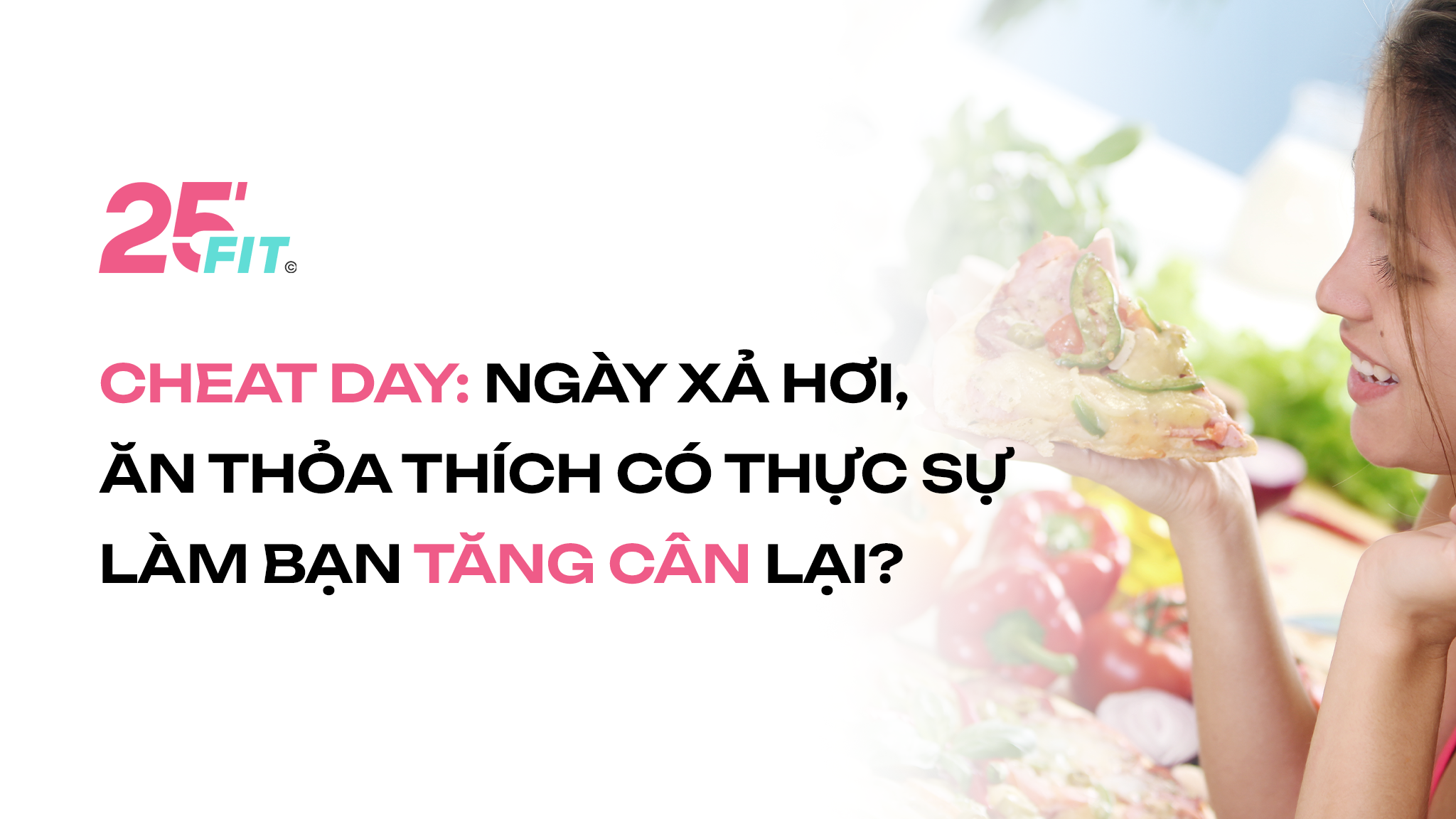 Cheat day: Ngày xả hơi, ăn thỏa thích có thực sự làm bạn tăng cân trở lại?