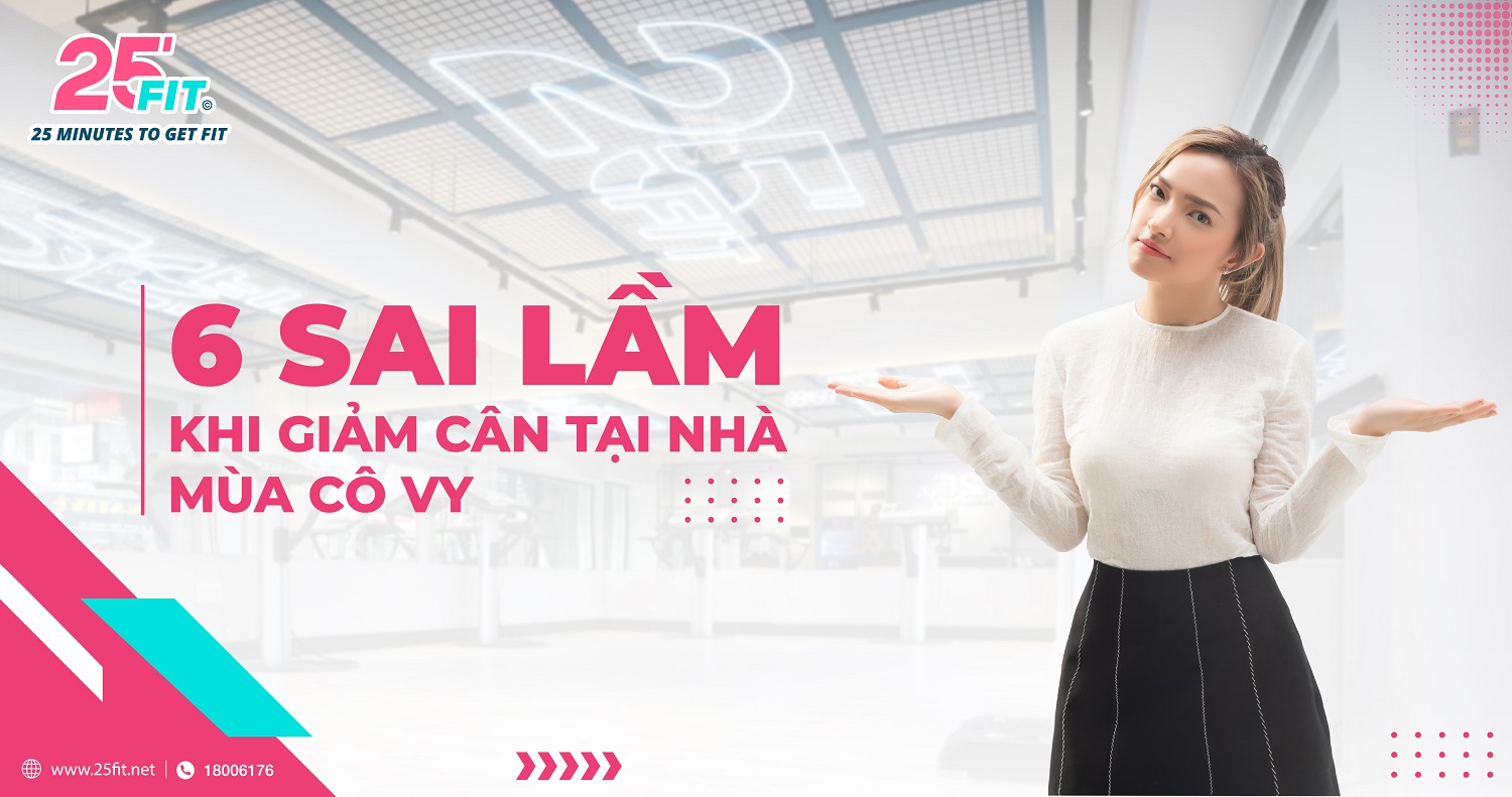 Muốn giảm cân tại nhà mùa Covid, đừng mắc phải 6 sai lầm này