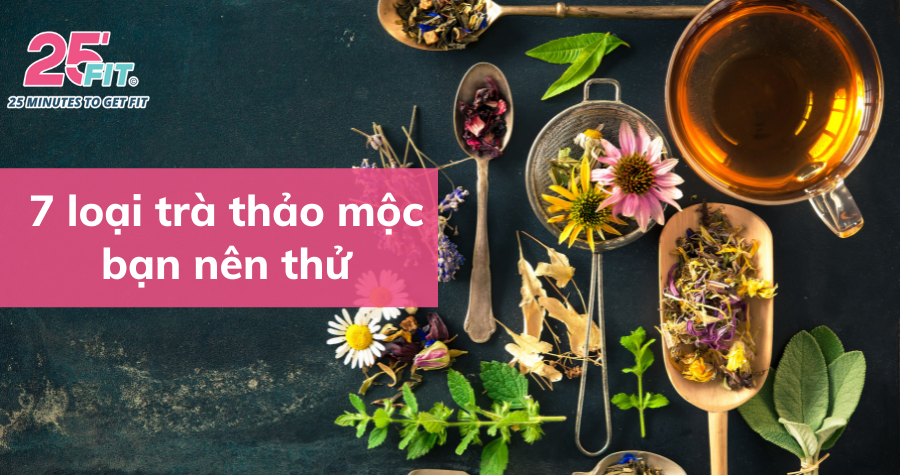 7 loại trà thảo mộc tốt cho sức khỏe bạn nên thử