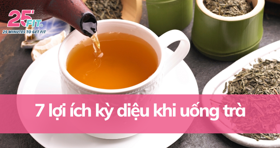 7 lợi ích thần kỳ cho sức khỏe giúp trà được yêu thích khắp thế giới