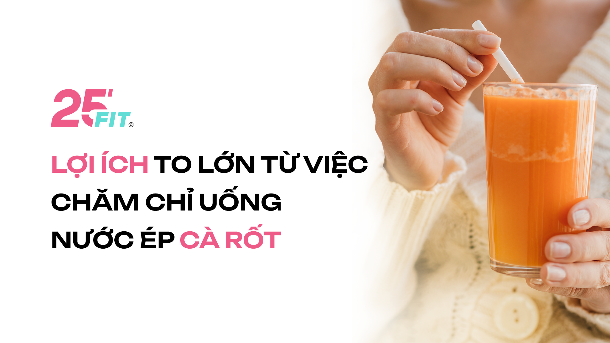 Lợi ích to lớn từ việc chăm chỉ uống nước ép cà rốt