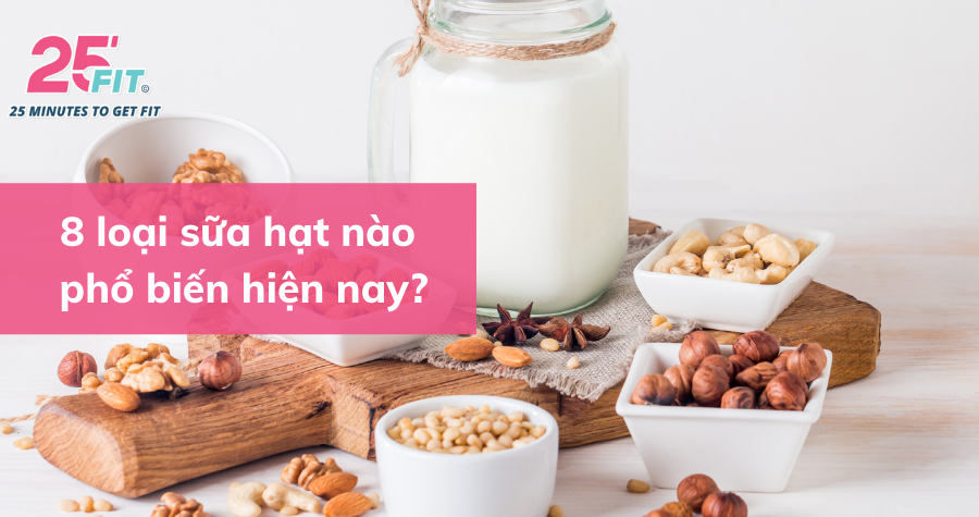 Dinh dưỡng trong 8 loại sữa hạt bạn thường gặp