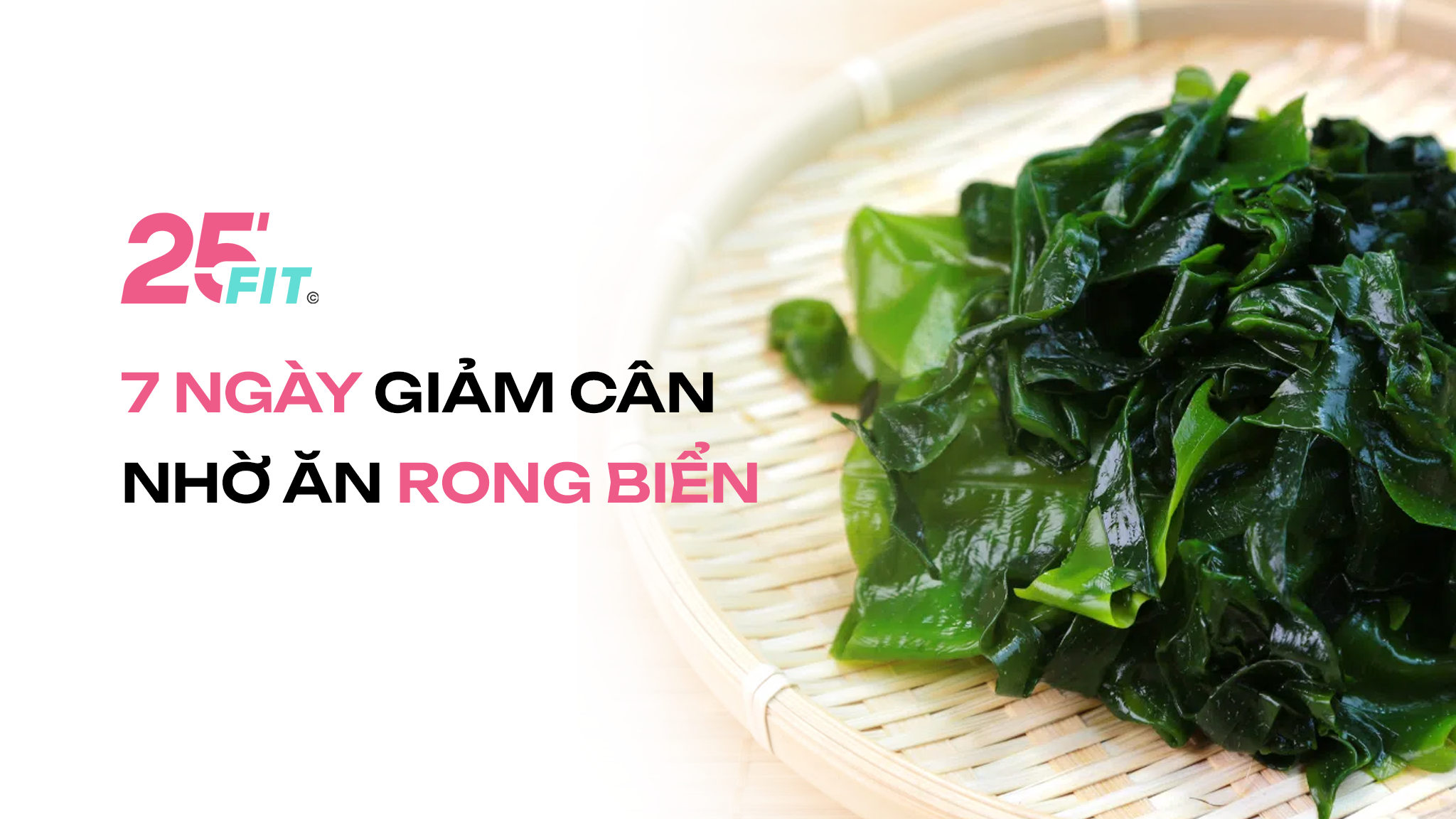 7 ngày giảm cân nhờ ăn rong biển