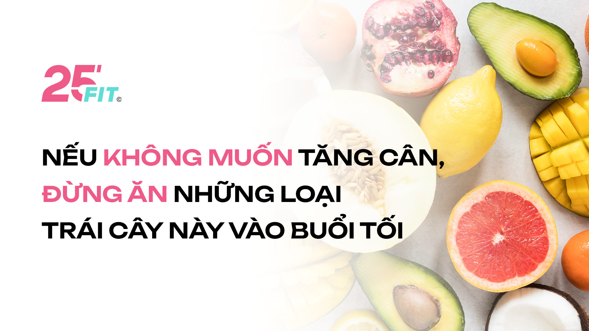 Nếu không muốn tăng cân, đừng ăn những loại trái cây này vào buổi tối