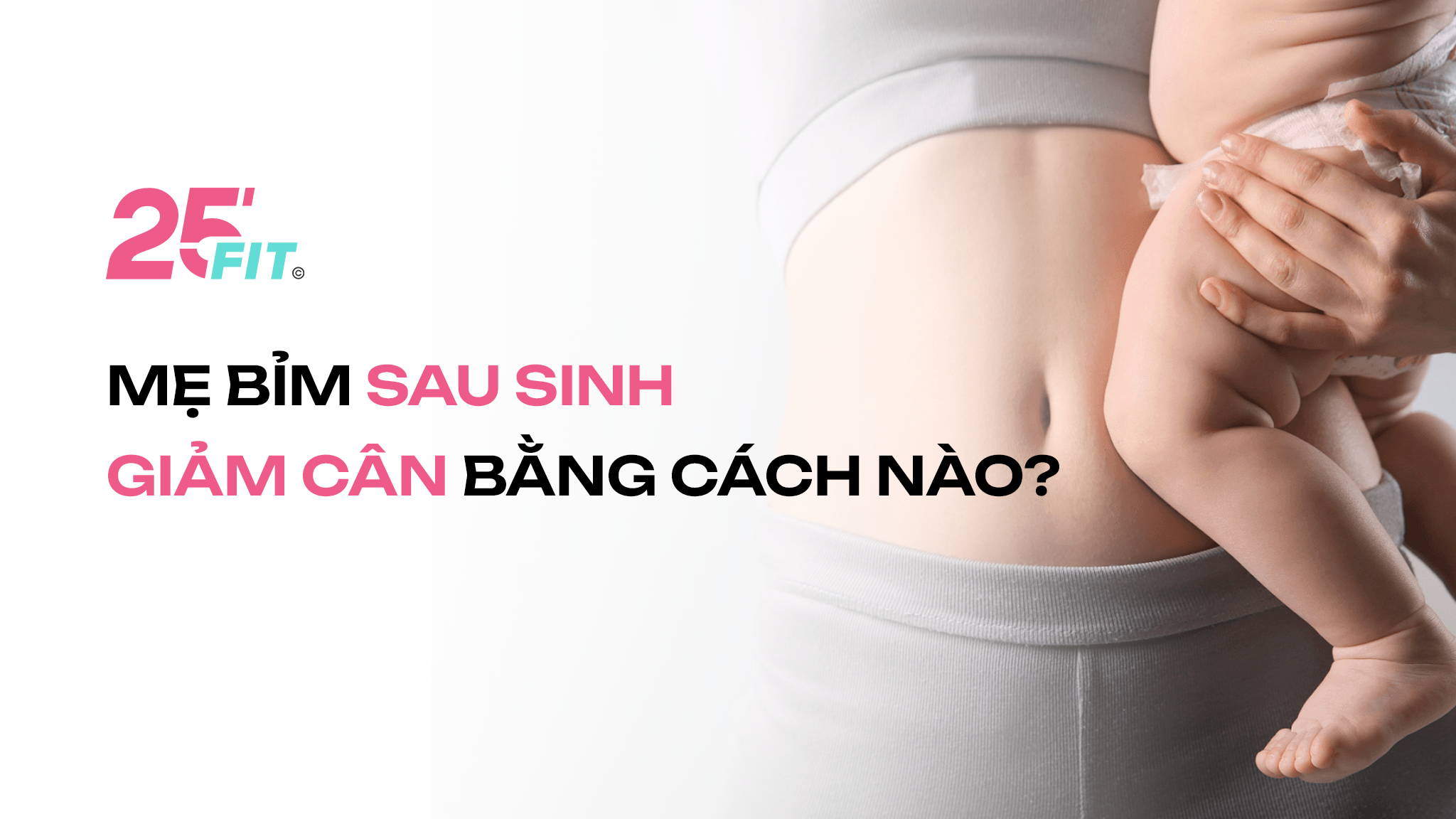 Mẹ bỉm sau sinh giảm cân bằng cách nào?