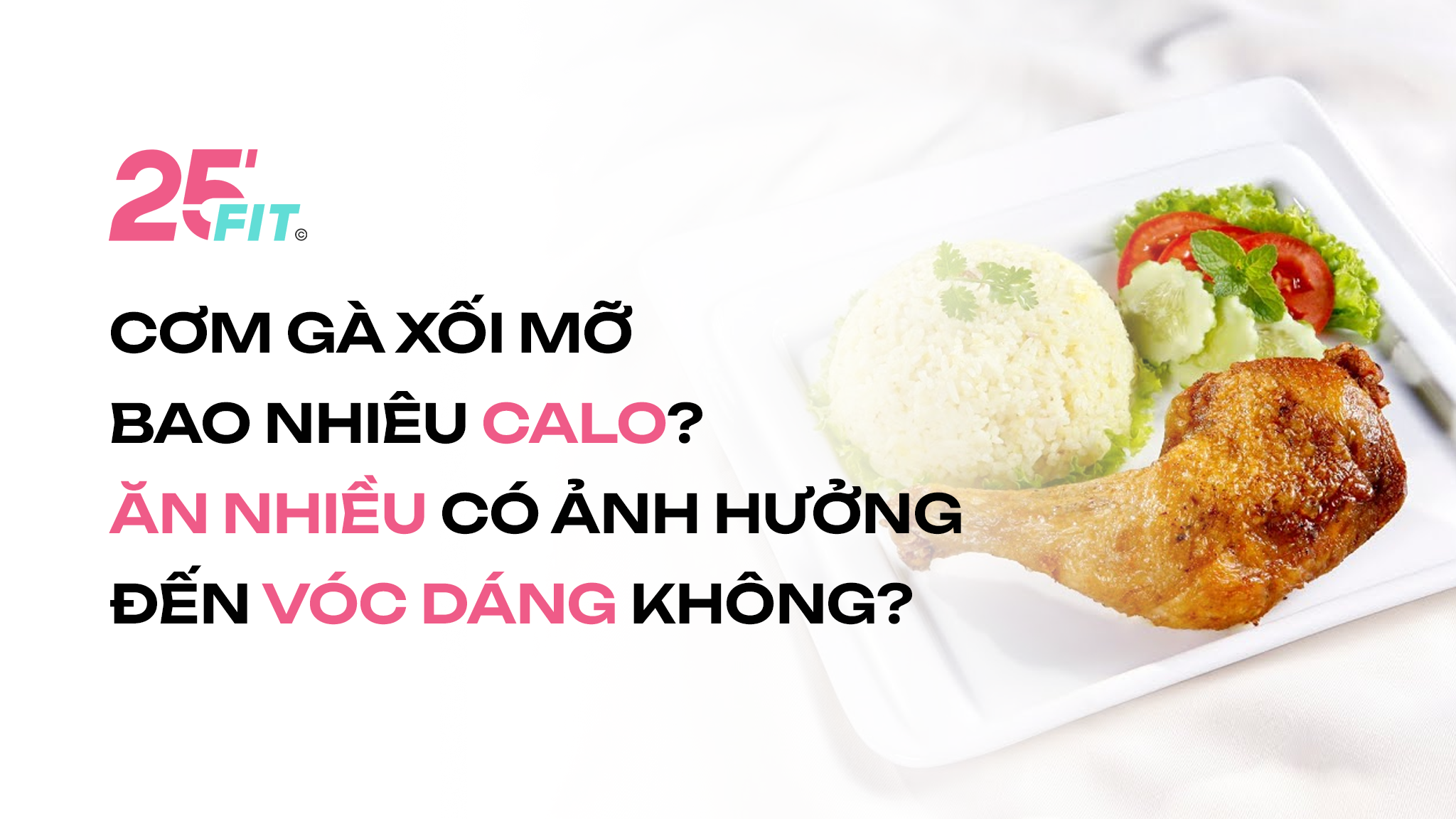 Cơm gà xối mỡ bao nhiêu calo? Ăn nhiều có gây béo không?