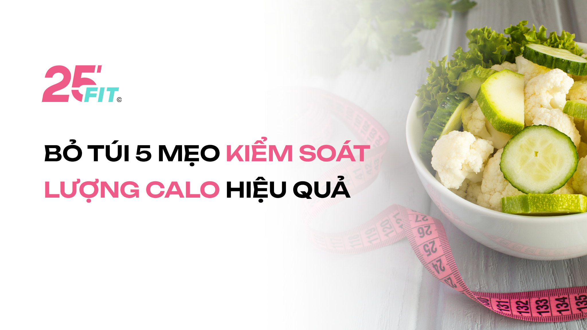 Bỏ túi 5 mẹo kiểm soát lượng calo hiệu quả