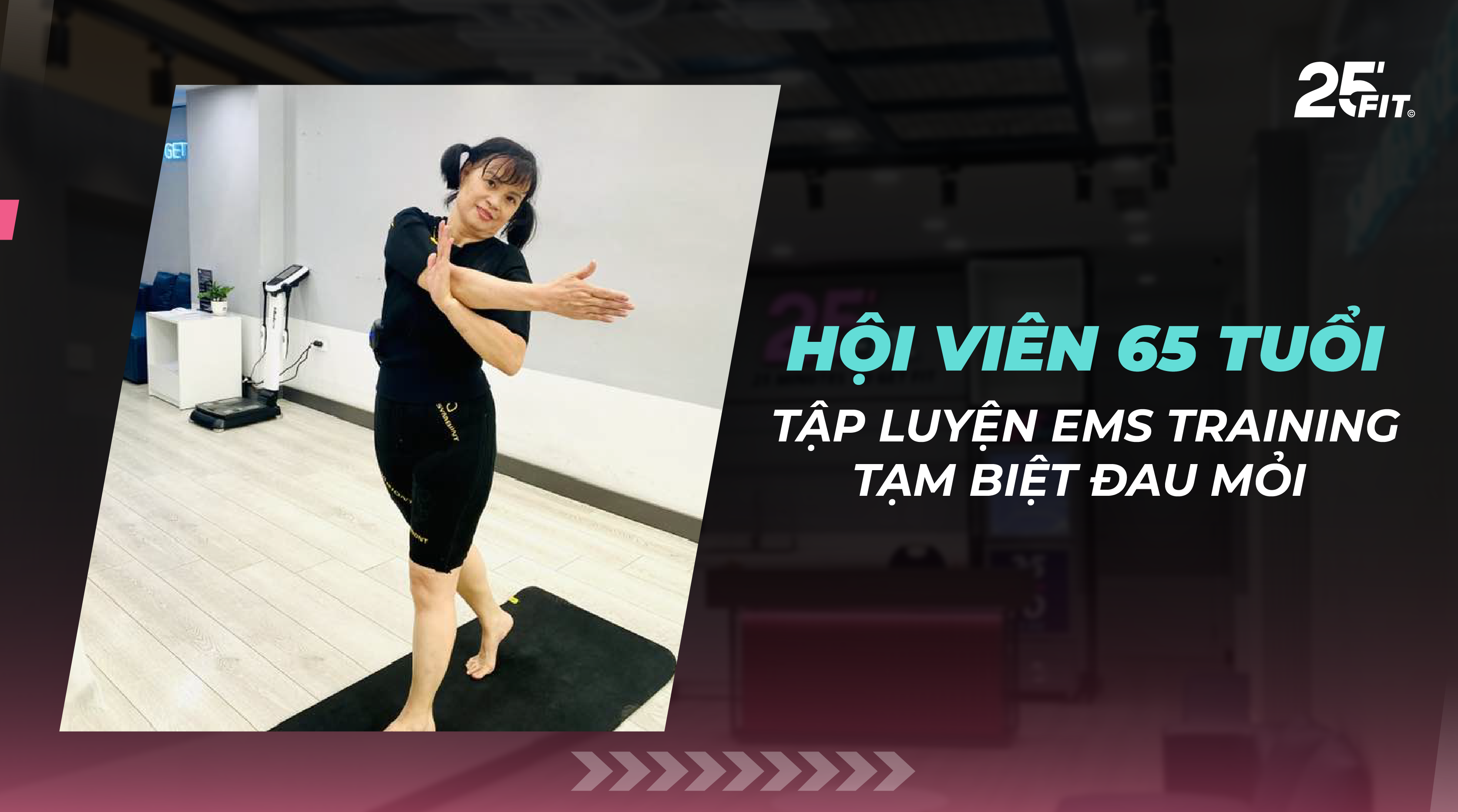 HỘI VIÊN 65 TUỔI NÓI KHÔNG VỚI ĐAU MỎI NHỜ TẬP LUYỆN EMS TRAINING