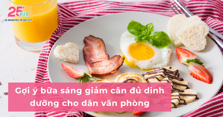Gợi ý bữa sáng giảm cân đủ dinh dưỡng cho dân văn phòng