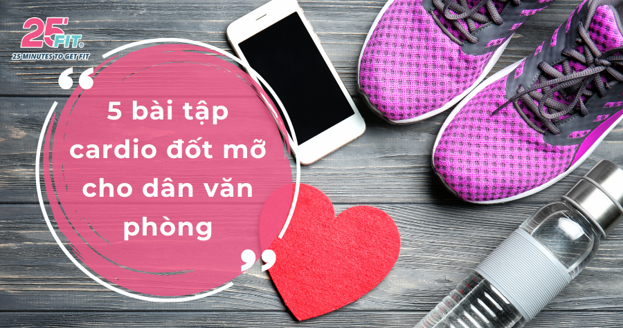 5 bài tập cardio đốt mỡ cho dân văn phòng