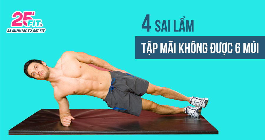 4 sai lầm khiến bạn tập mãi mà không được 6 múi