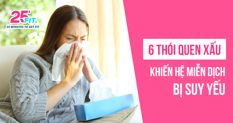 6 thói quen xấu khiến hệ miễn dịch của bạn bị suy yếu