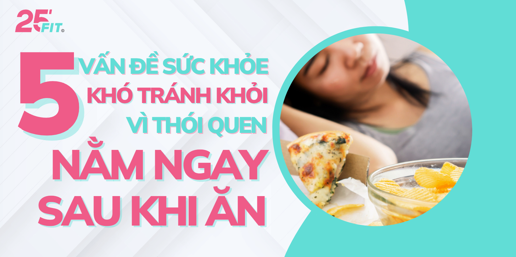 5 vấn đề sức khỏe dễ gặp với thói quen nằm ngay sau khi ăn