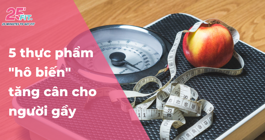Người gầy nên ăn gì để tăng cân hiệu quả?
