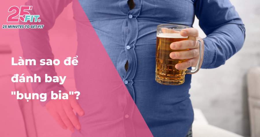 Bụng bia là gì? Làm sao để đánh bay bụng bia ở nam giới