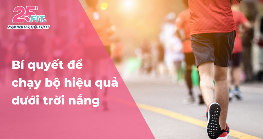 6 bí quyết giúp bạn chạy bộ hiệu quả dưới trời nắng