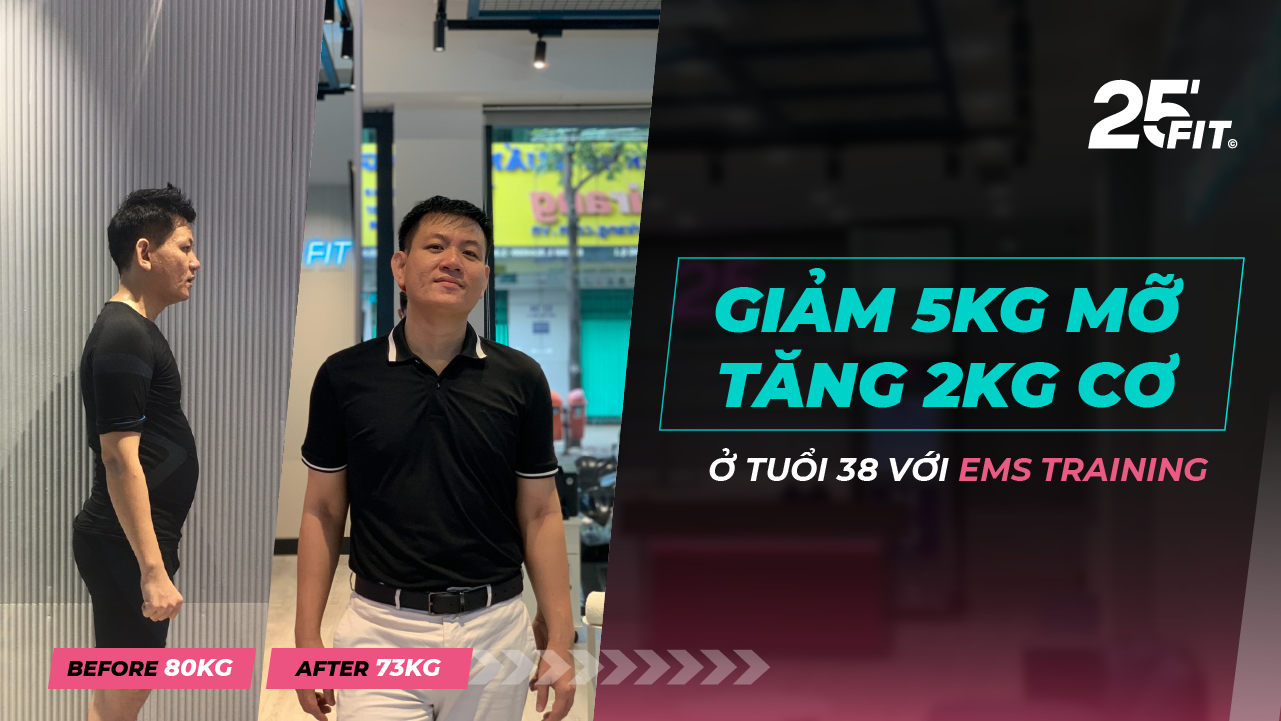 GIẢM 5KG MỠ, TĂNG 2KG CƠ Ở TUỔI 38 VỚI EMS TRAINING