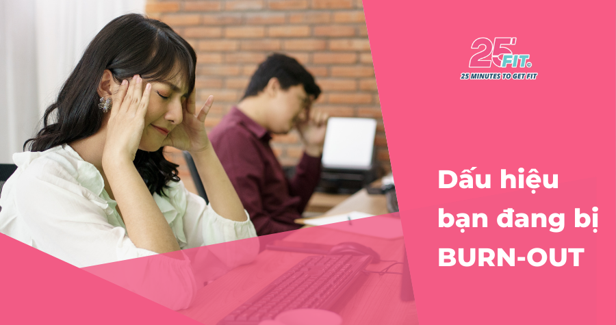 Coi chừng, kiệt sức! Dấu hiệu cảnh báo cơ thể bạn bị burn-out