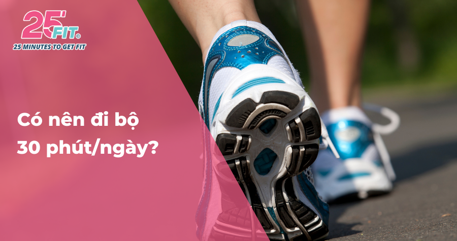 Đi bộ 30 phút mỗi ngày - Bạn sẽ được gì?