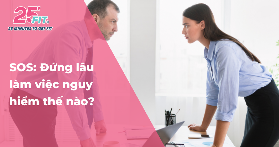 Cảnh báo: Đứng lâu làm việc nguy hiểm hơn bạn nghĩ