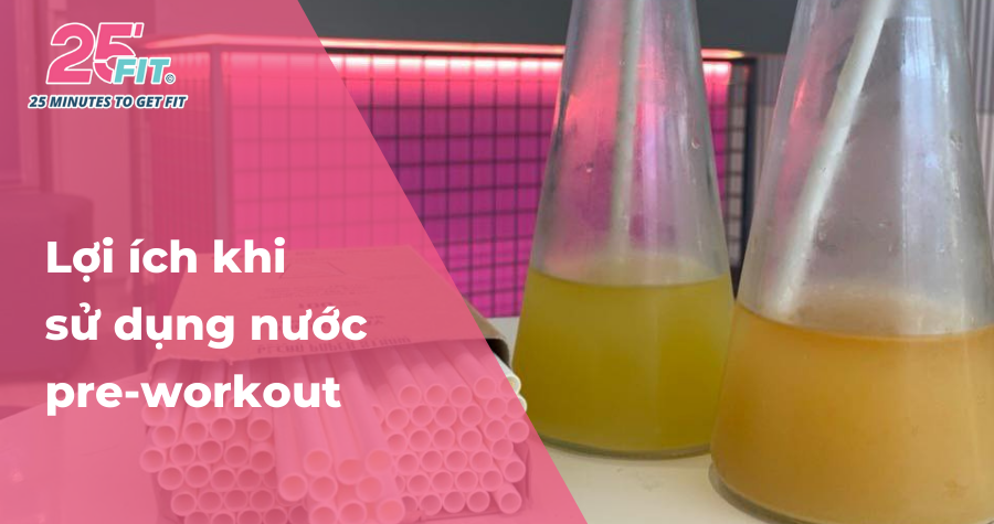 Lợi ích của việc sử dụng pre-workout trước buổi tập