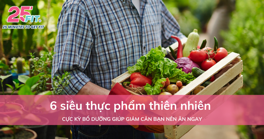 Top 6 siêu thực phẩm từ thiên nhiên chuyên gia khuyên bạn nên ăn ngay