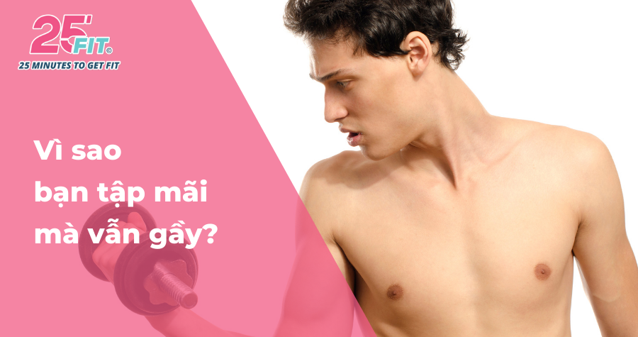 Vì sao bạn tập mãi vẫn không tăng cân?