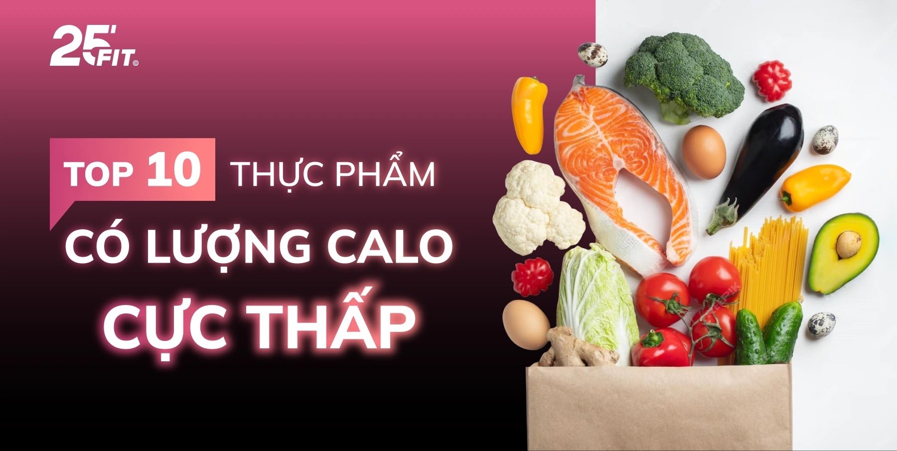 Top thực phẩm siêu dinh dưỡng với hàm lượng calo cực thấp