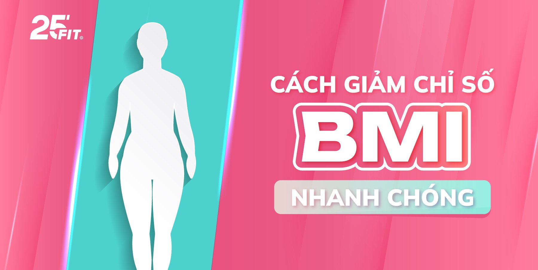 Cách cải thiện chỉ số BMI nhanh mà không phải ai cũng tiết lộ cho bạn