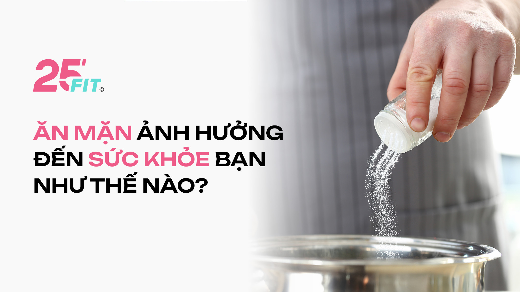 Ăn mặn ảnh hưởng đến sức khỏe bạn như thế nào?